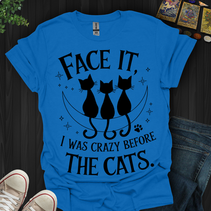 Crazy Before Cats T-Shirt