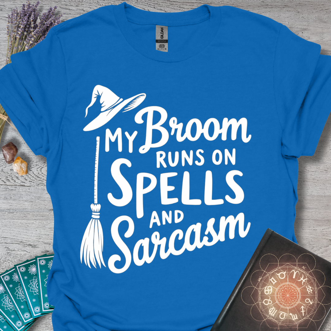 My Broom Runs On Spells And Sarcasm T-Shirt
