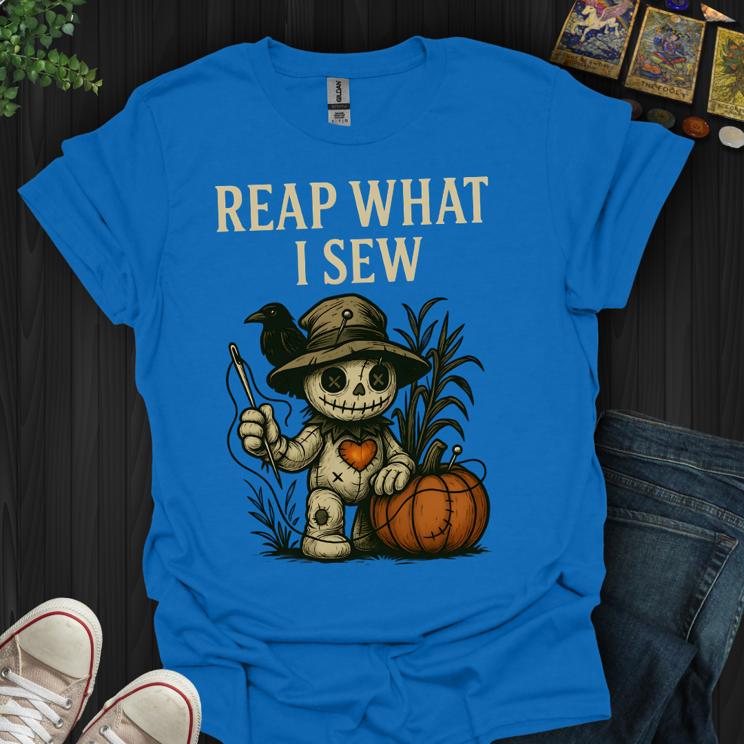 Reap What I Sew T-Shirt