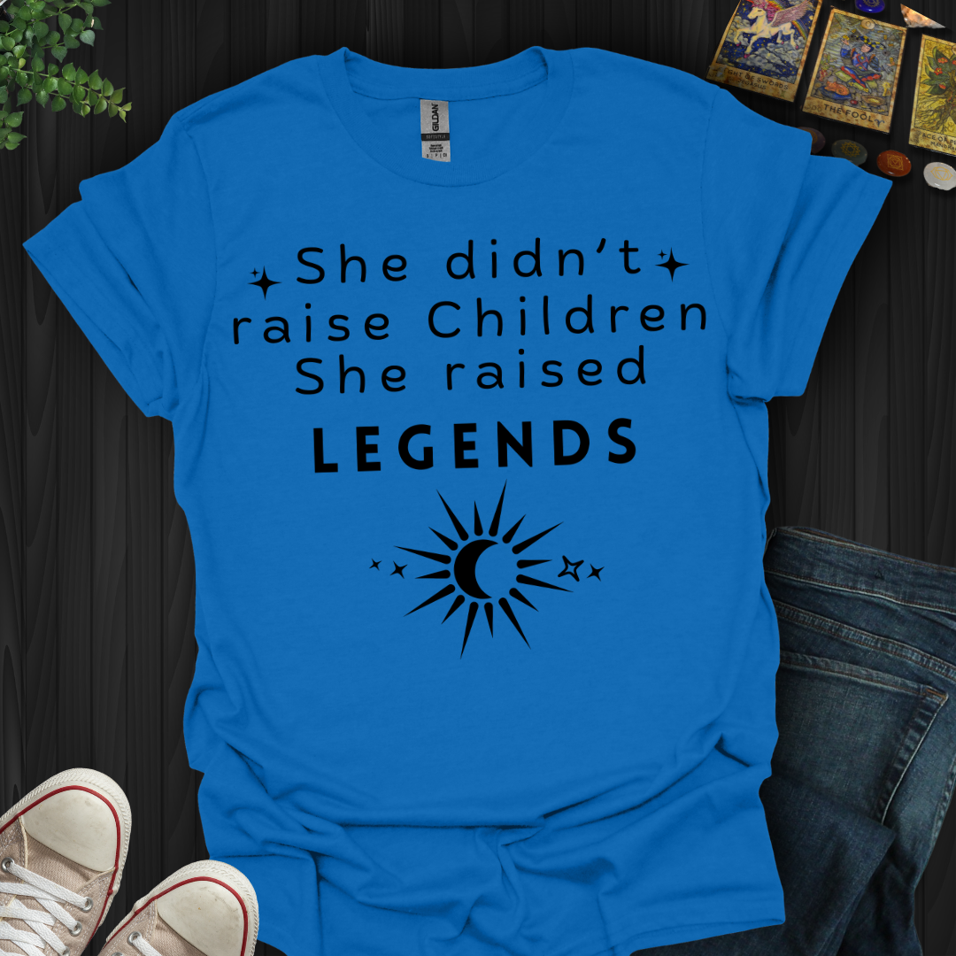 She Raised Legends T-Shirt