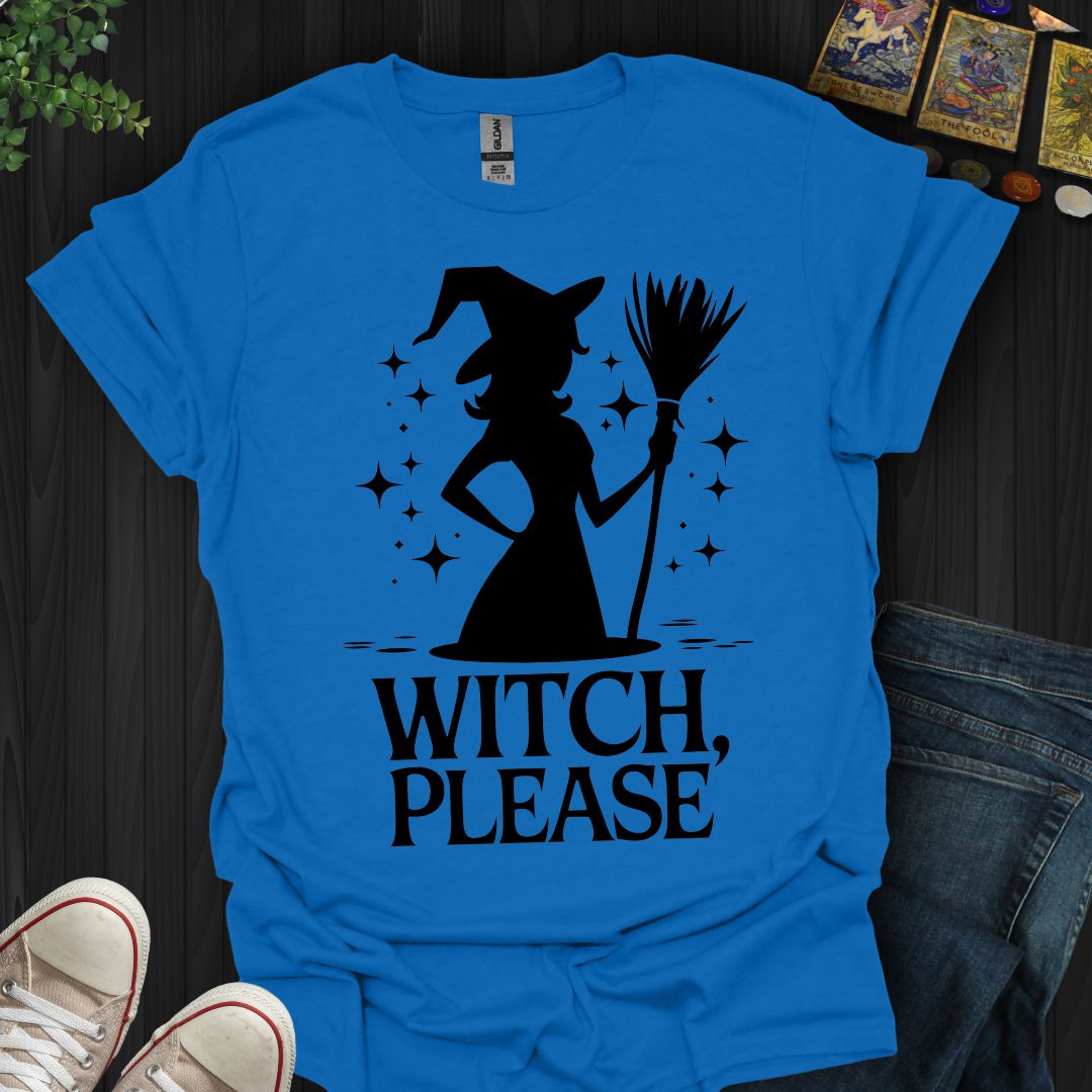Witch Please  T-Shirt