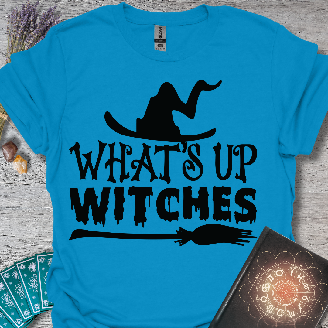 Whats Up Witches T-Shirt