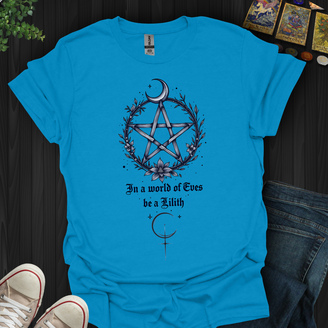 Be the Lilith Among Eves T-Shirt