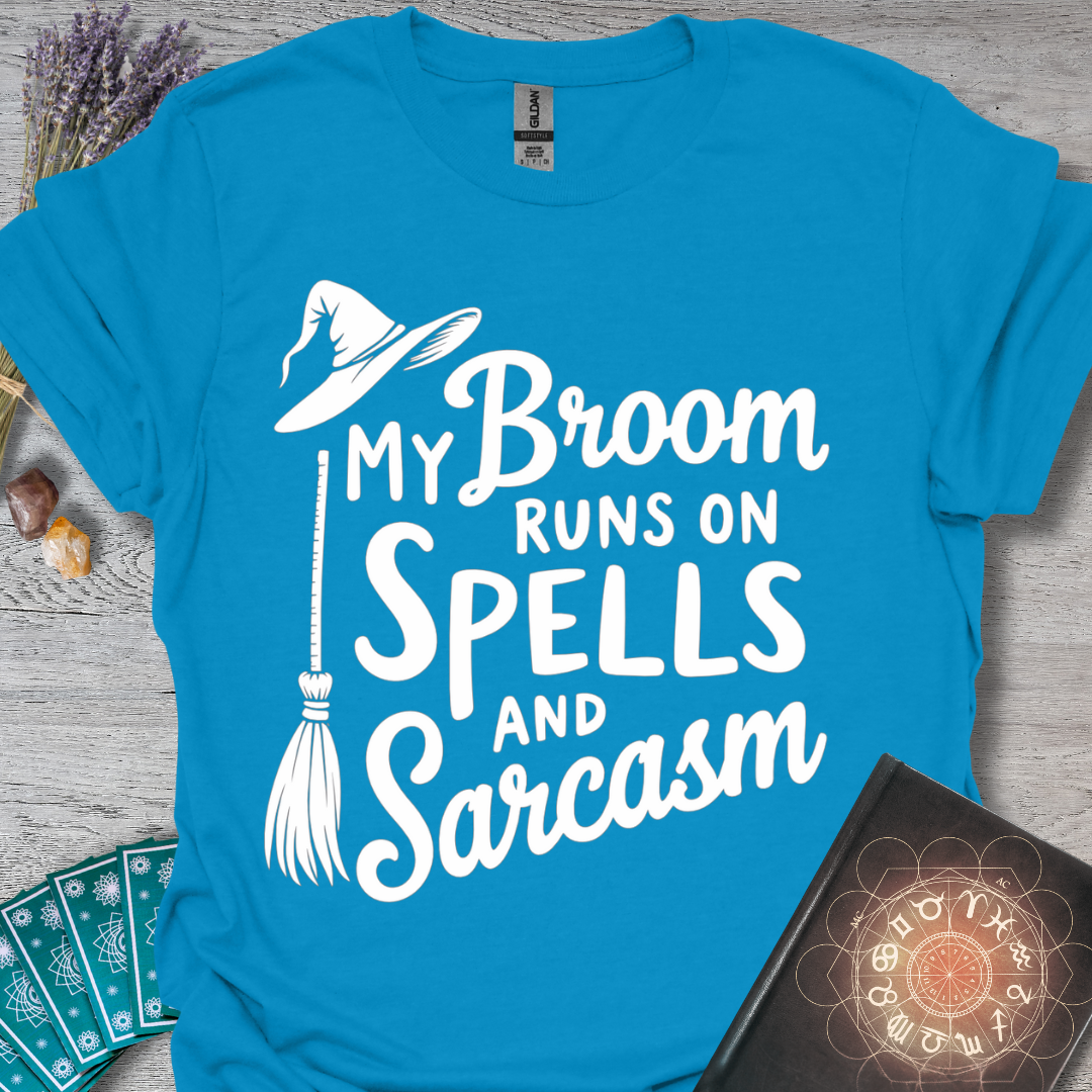 My Broom Runs On Spells And Sarcasm T-Shirt