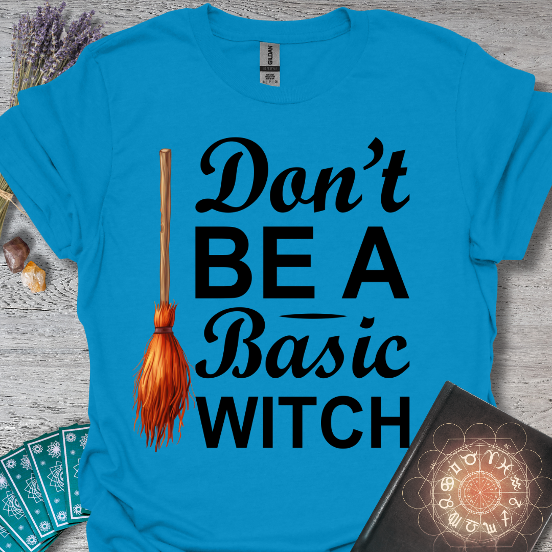 Don't Be A Basic Witch T-Shirt