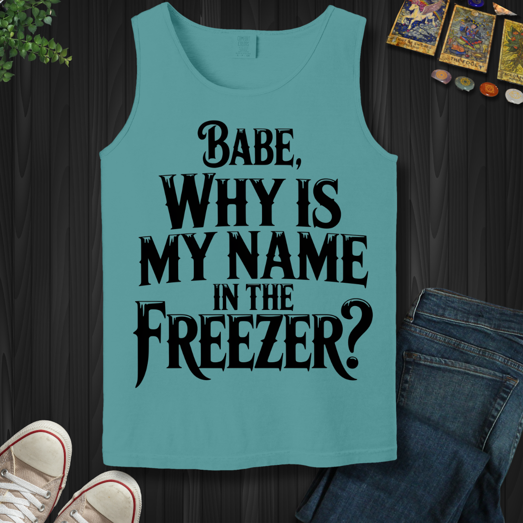 Why Is My Name In The Freezer? Tank Top