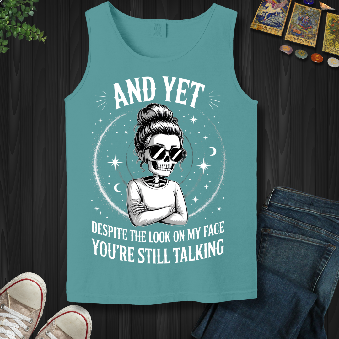 And Yet.....You're Still Talking Tank Top