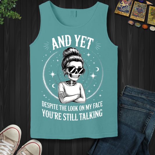 And Yet.....You're Still Talking Tank Top
