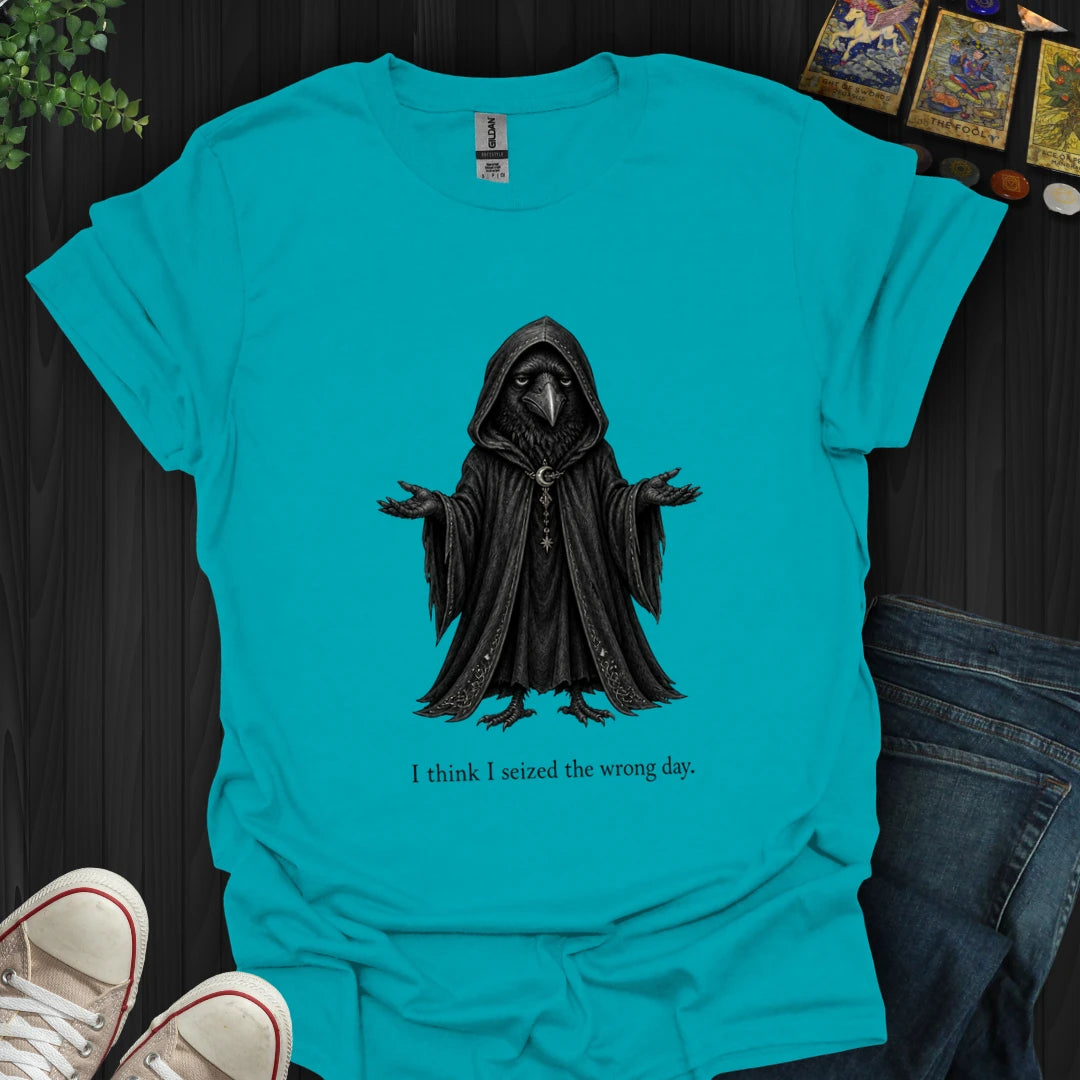 Seized The Wrong Day T-Shirt