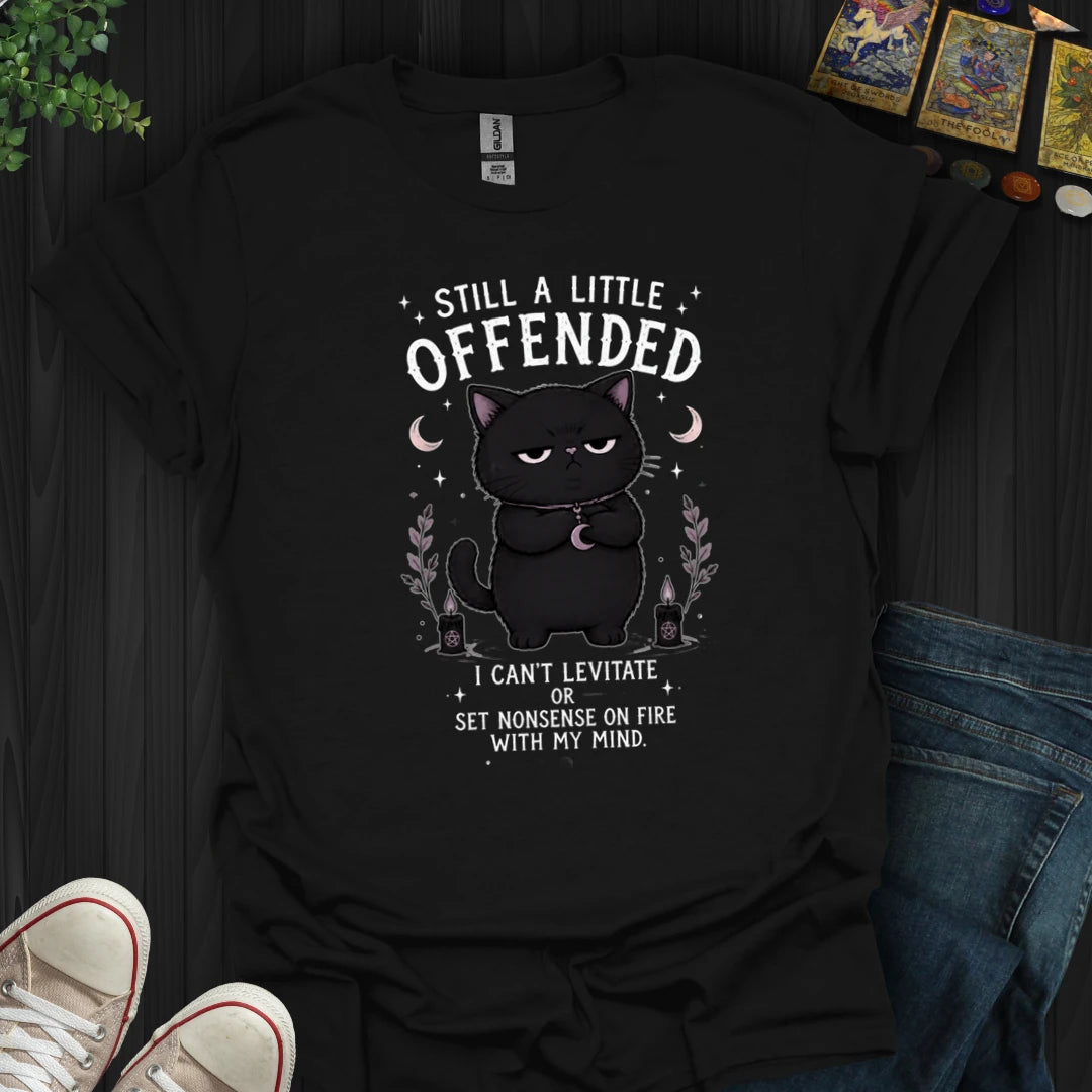 Still A Little Offended T-Shirt