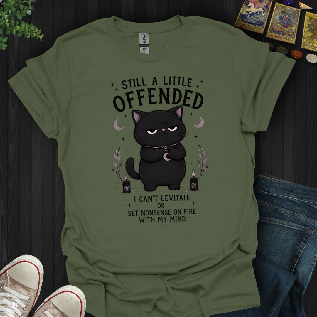 Still A Little Offended T-Shirt