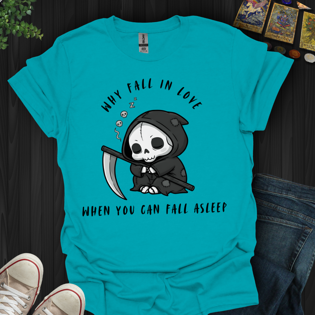 Why Fall In Love T-Shirt