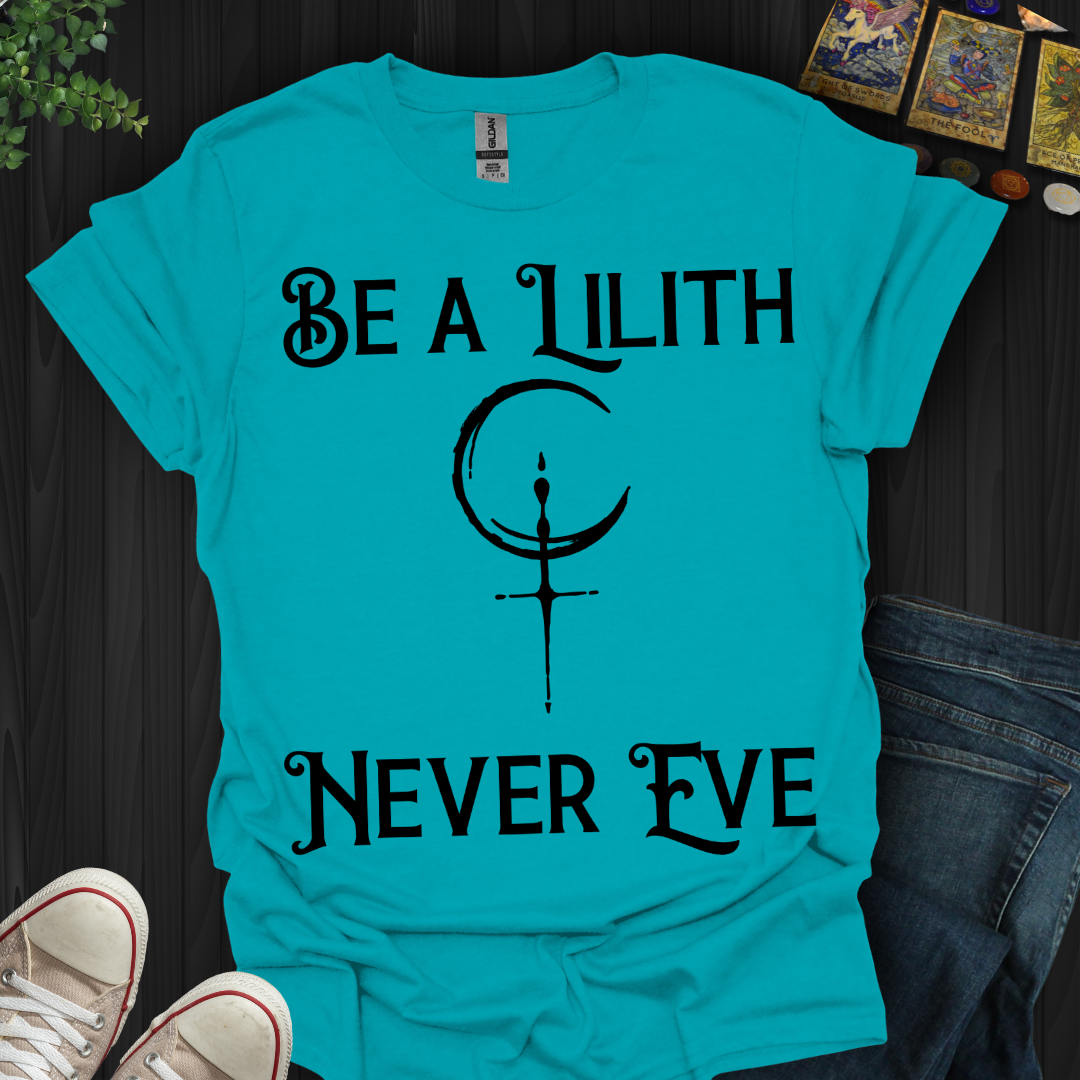 Be Lilith Fearless and Free T-Shirt