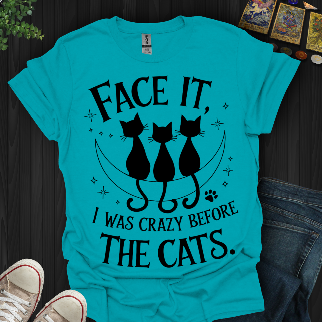 Crazy Before Cats T-Shirt