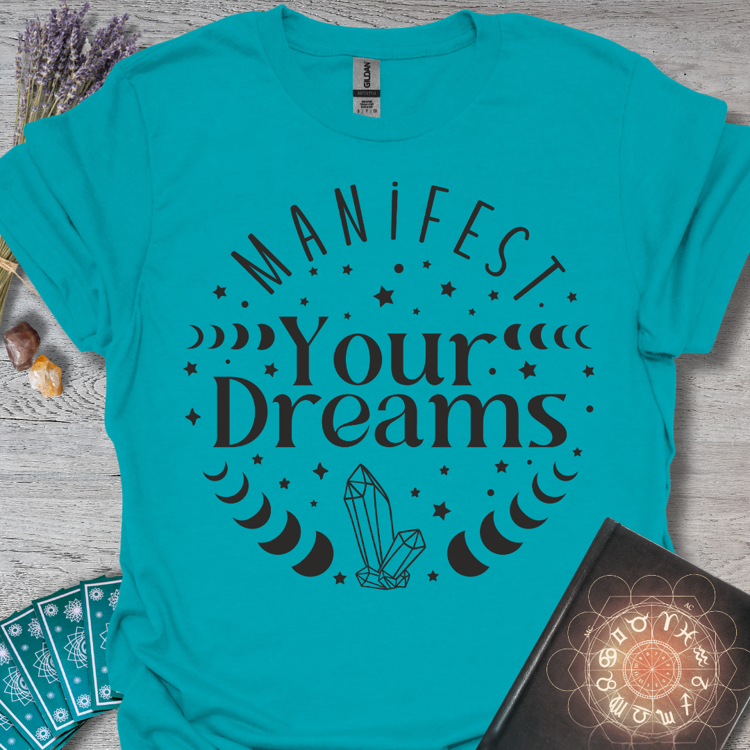 Manifest Your Dreams T-Shirt