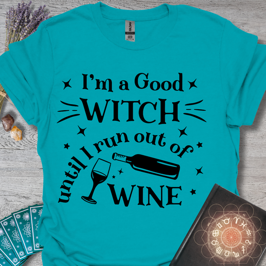 Good Witch Until I Run Out Of Wine T-Shirt