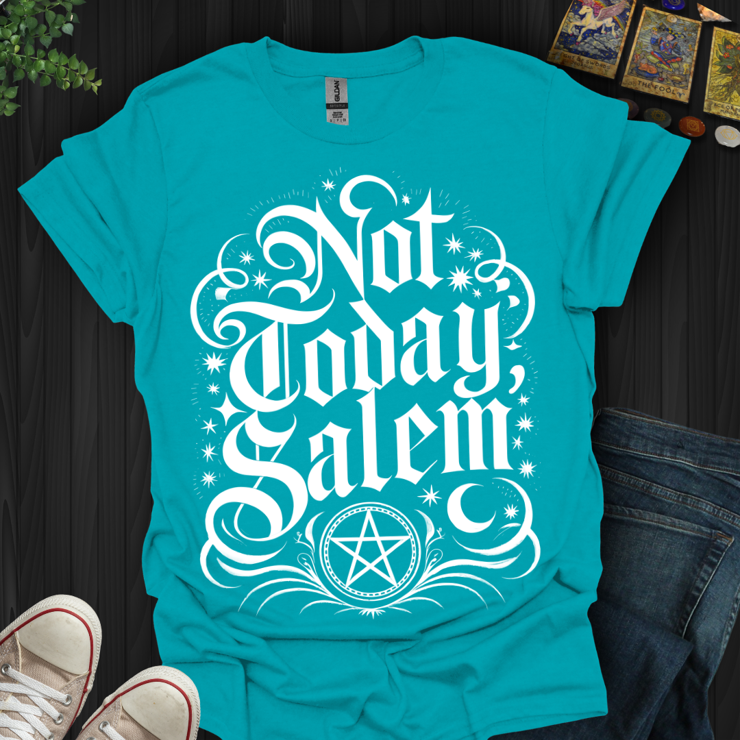 Not Today Salem T-Shirt