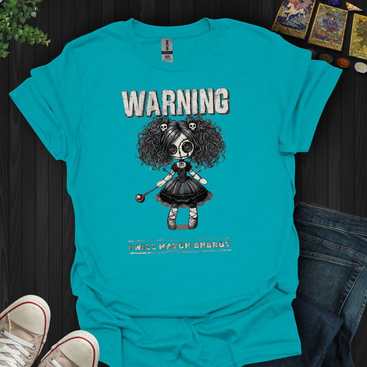Warning: I Will Match Energy T-Shirt