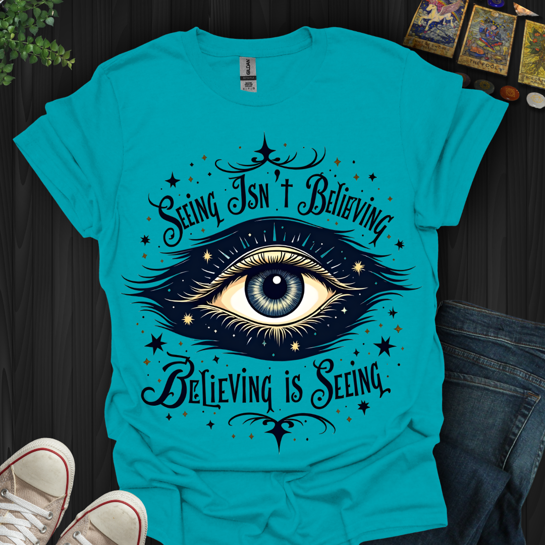 Believing is Seeing T-Shirt