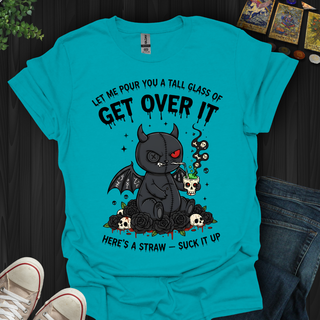 Tall Glass Of Get Over It T-Shirt