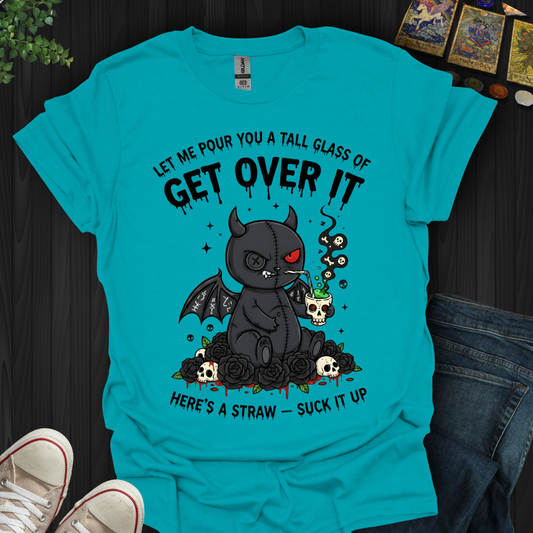 Tall Glass Of Get Over It T-Shirt