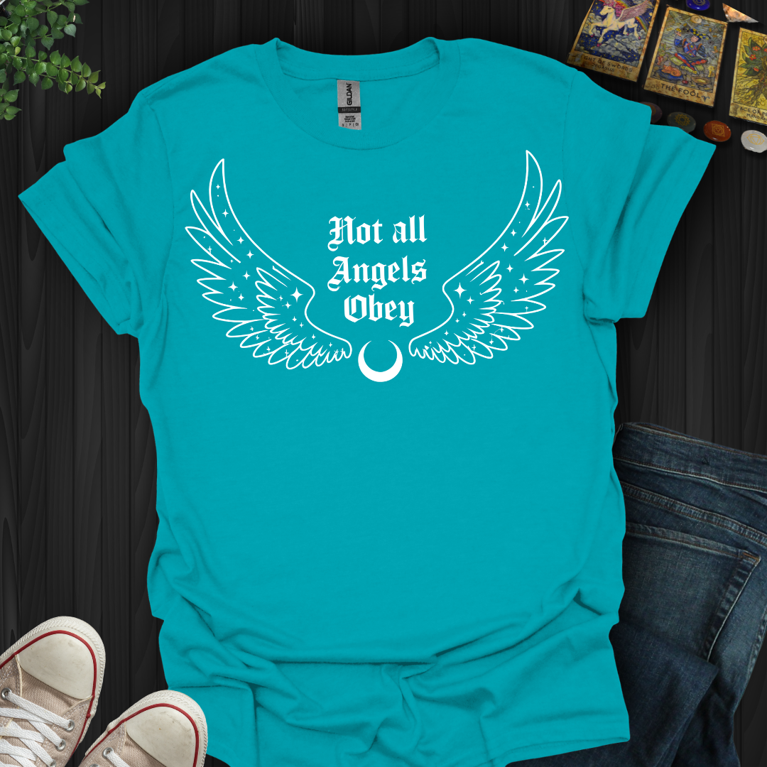 Not All Angels Obey T-Shirt