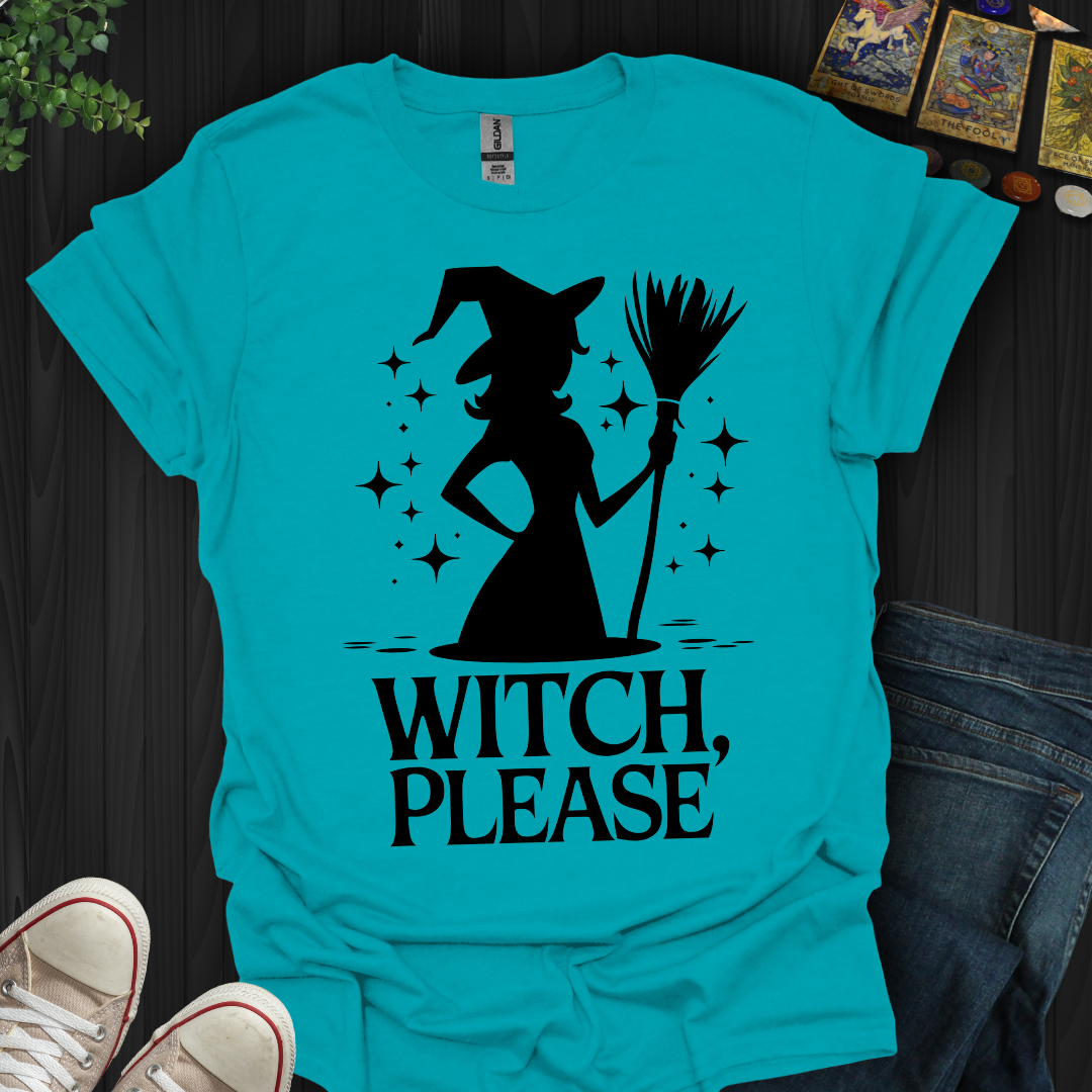 Witch Please  T-Shirt