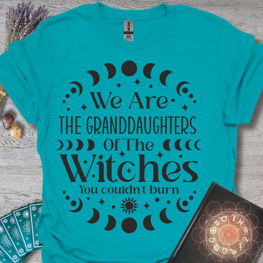 We Are The Granddaughters Of The Witch's You Couldn't Burn T-Shirt