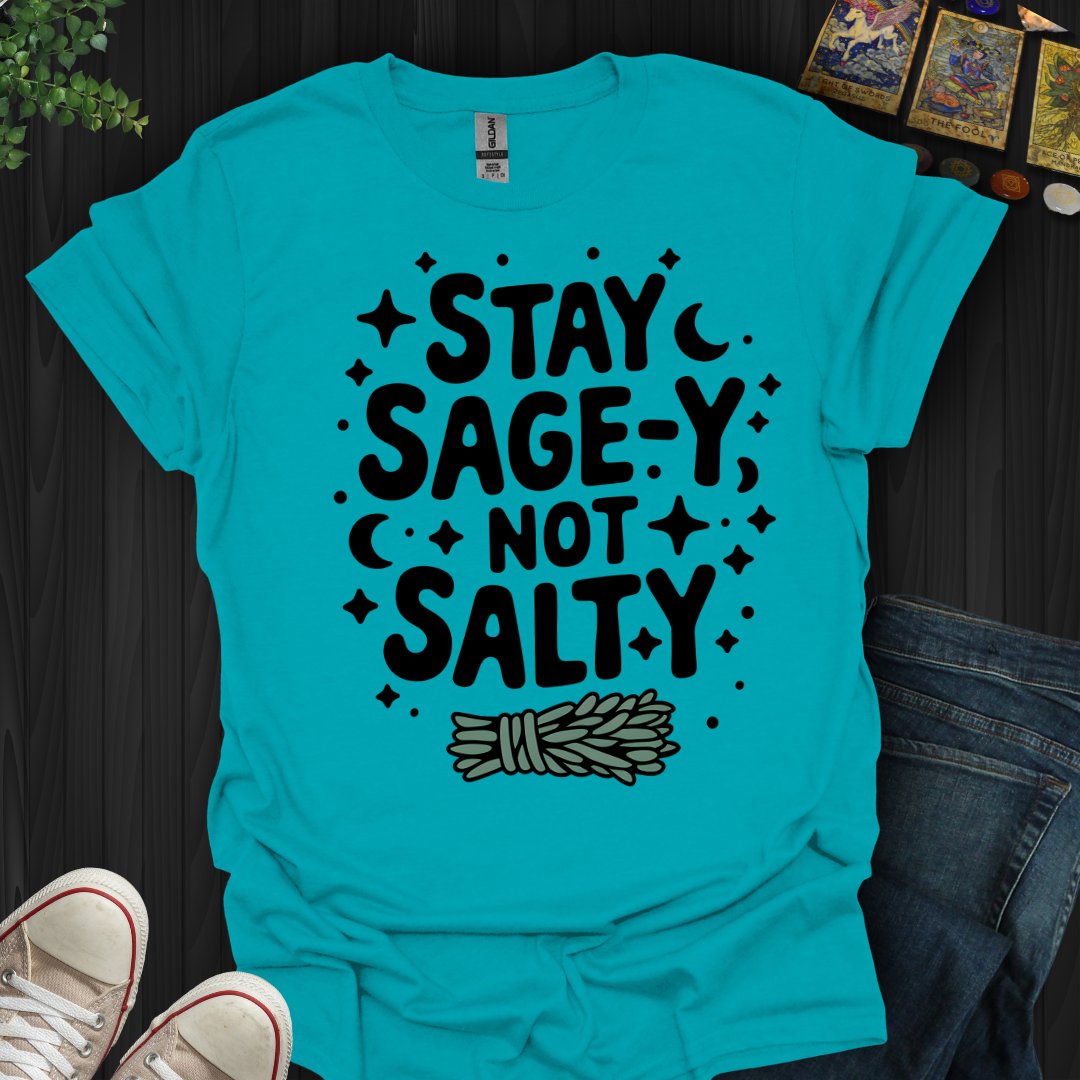 Stay Sage-y, Not Salty T-Shirt