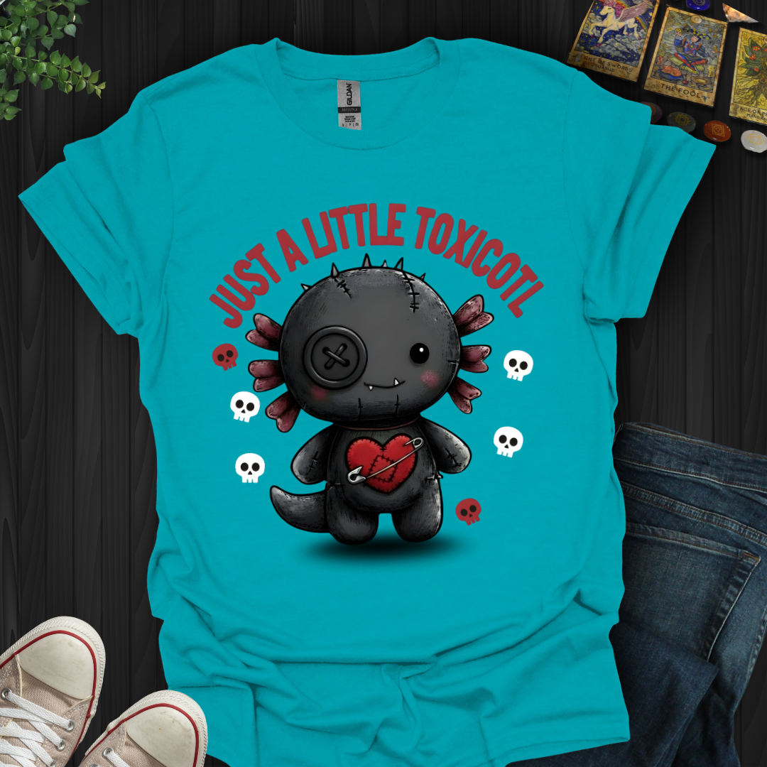 Just A Little Toxicotl T-Shirt