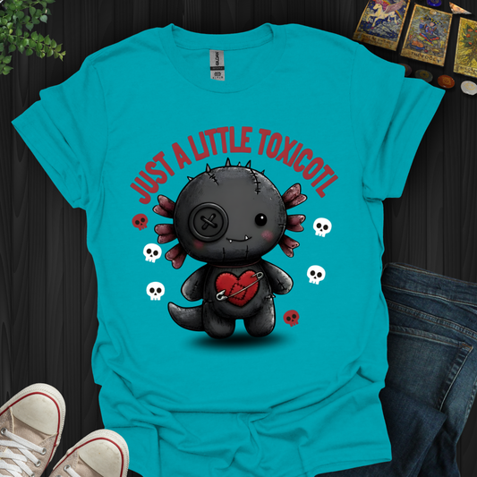 Just A Little Toxicotl T-Shirt