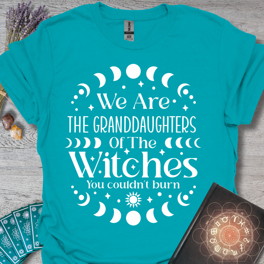 We Are The Granddaughters Of The Witch's You Couldn't Burn T-Shirt