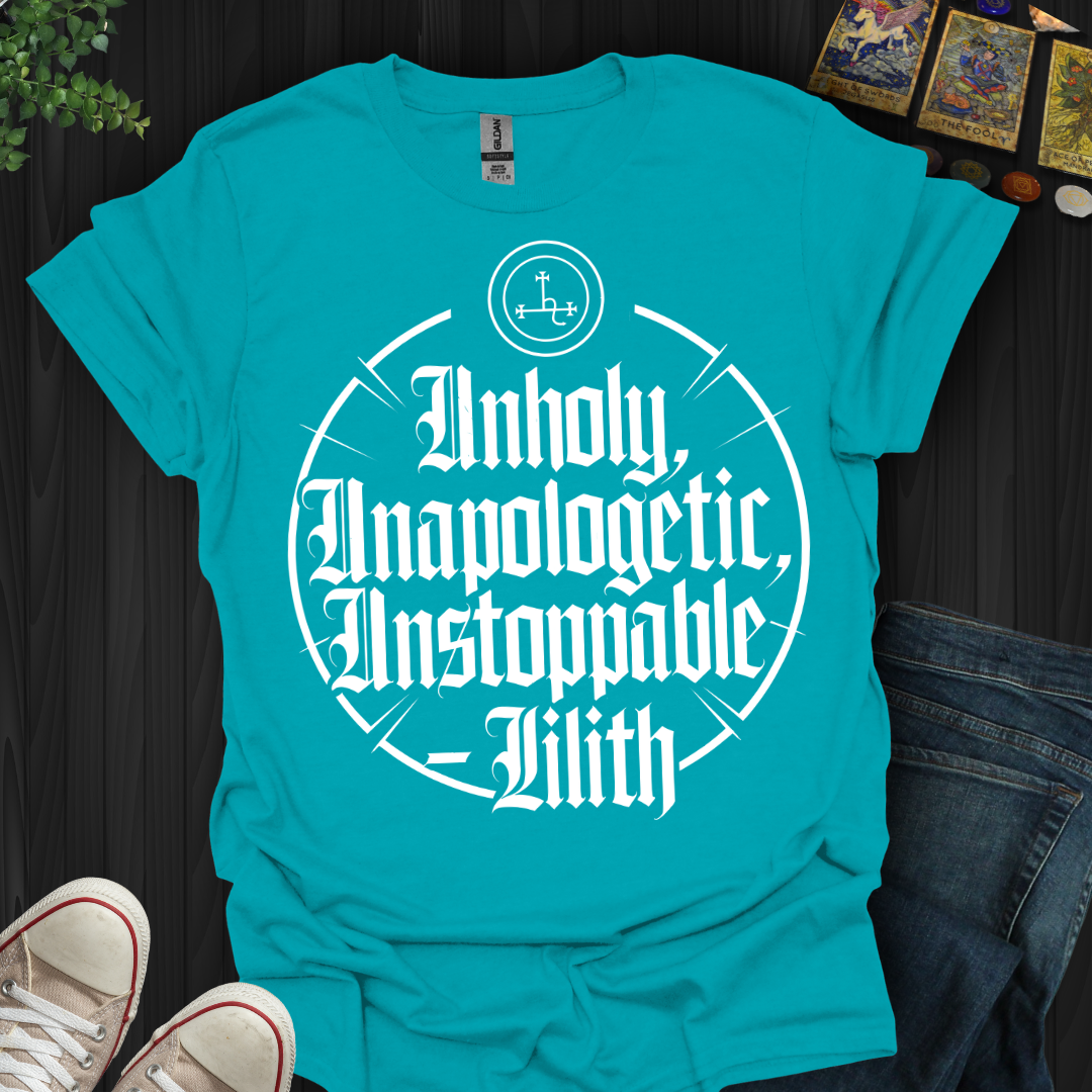 Unholy, Unapologetic, Unstoppable T-Shirt