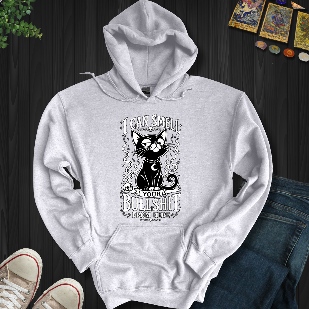 I Can Smell Your Bullshit From Here- Hooded Sweatshirt