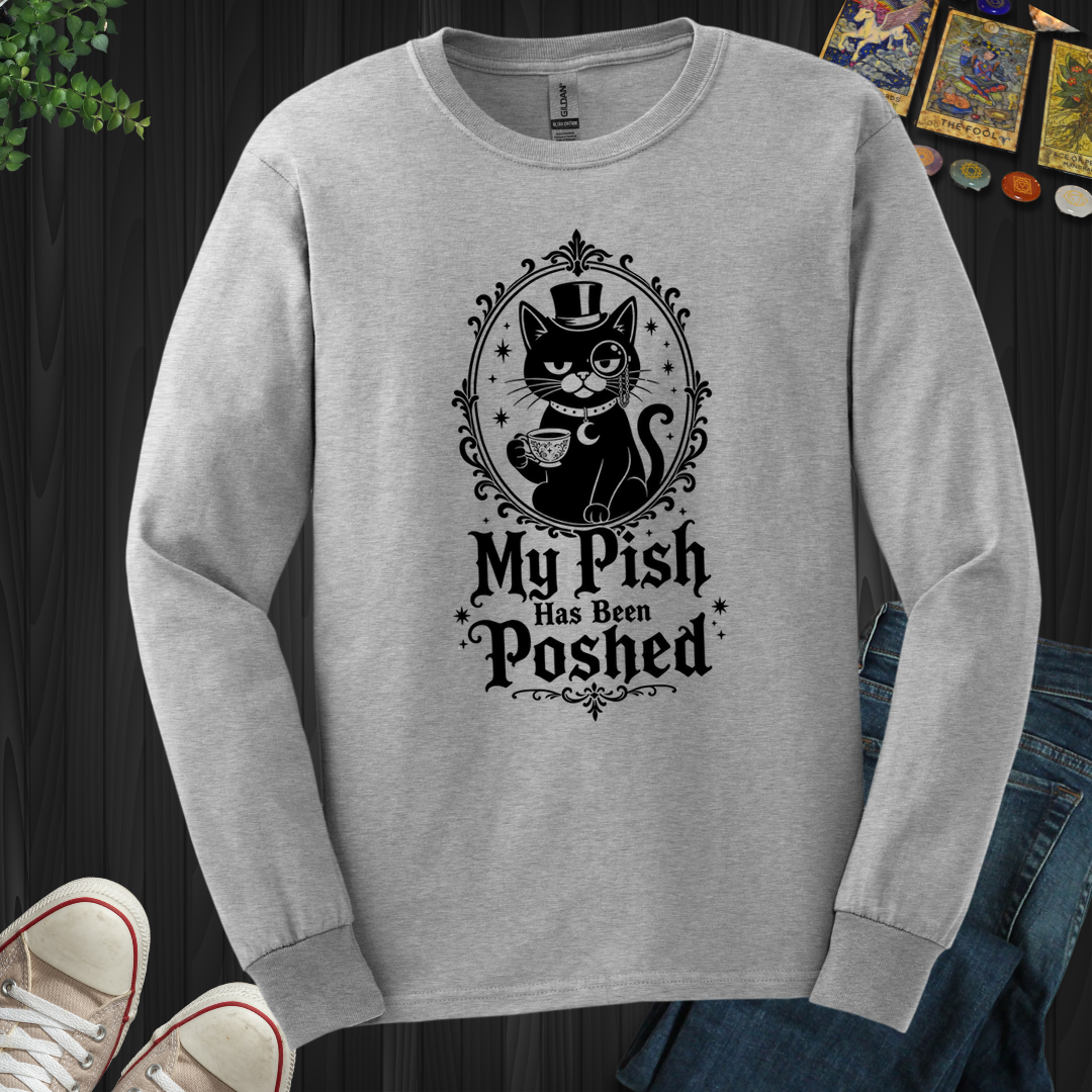 My Pish Has Been Poshed - Long Sleeve