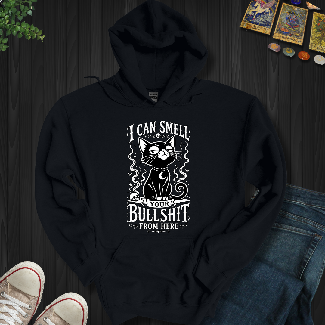 I Can Smell Your Bullshit From Here- Hooded Sweatshirt