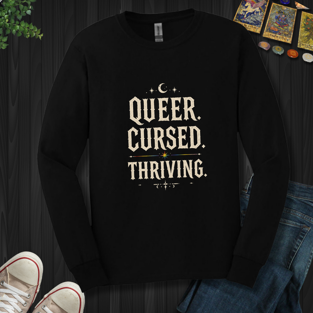 Queer,Cursed,Thriving- Long Sleeve