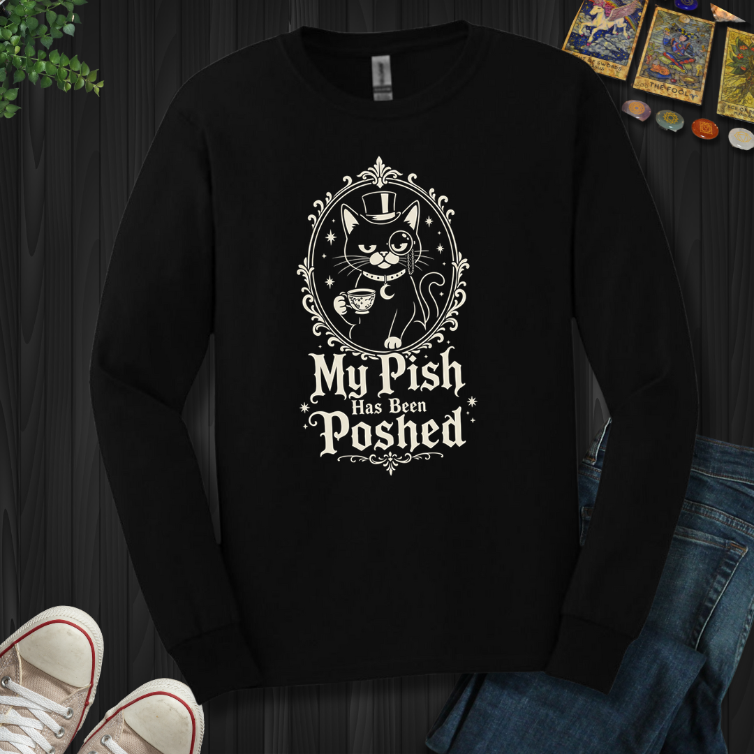 My Pish Has Been Poshed - Long Sleeve