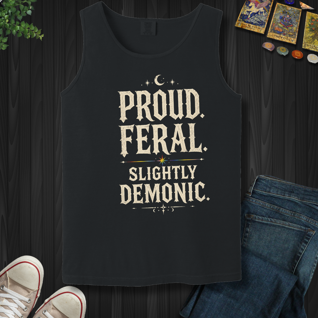 Proud, Feral, Slightly Demonic- Tank Top