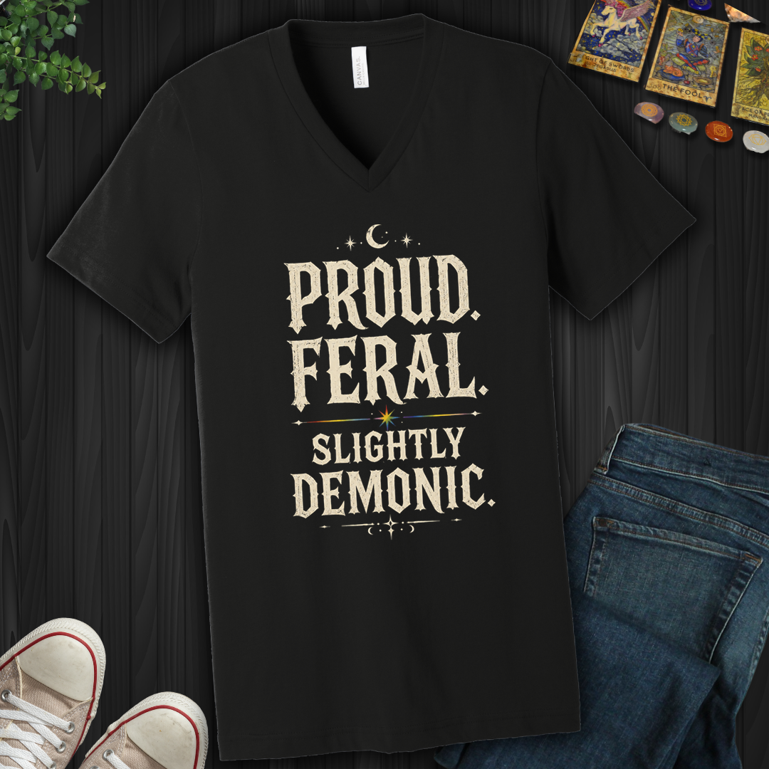 Proud, Feral, Slightly Demonic- V-Neck