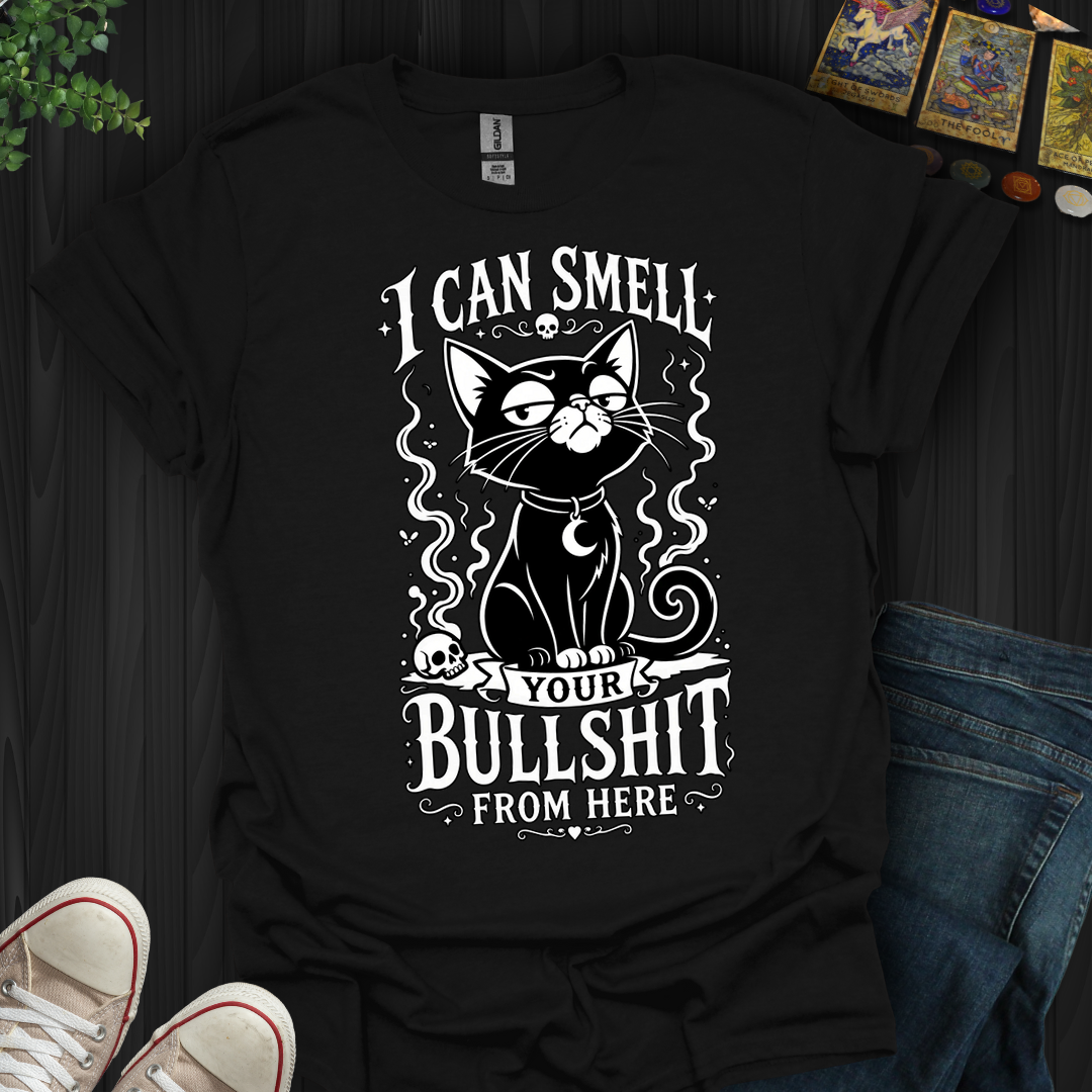 Can Smell Your Bullshit From Here - T-Shirt