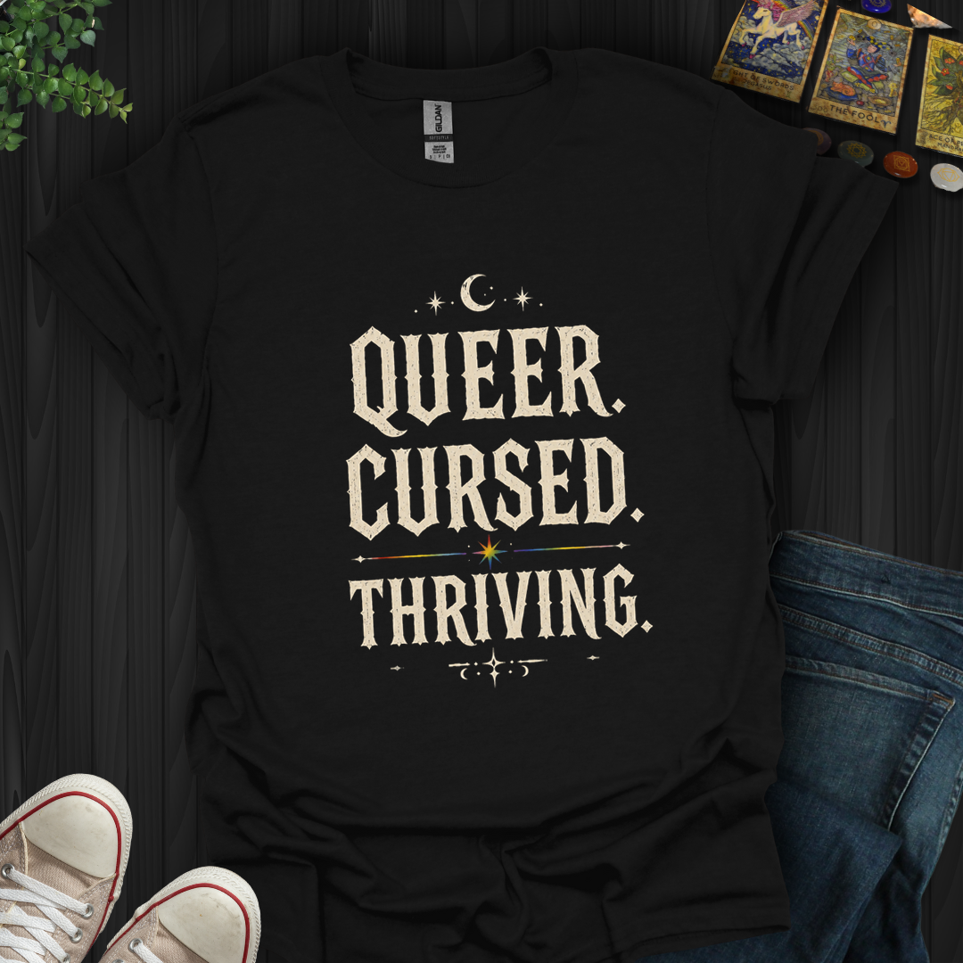 Queer,Cursed,Thriving- T-Shirt