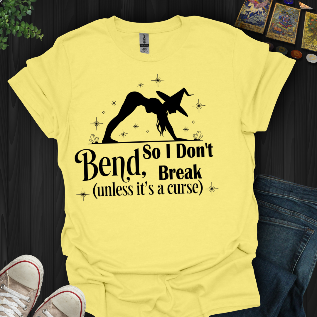Bend So You Don't Break T-Shirt