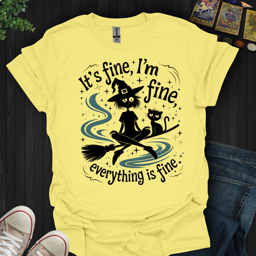 It's Fine, I'm Fine T-Shirt