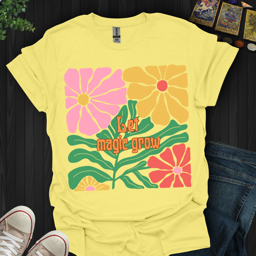 Let Magic Grow T-Shirt
