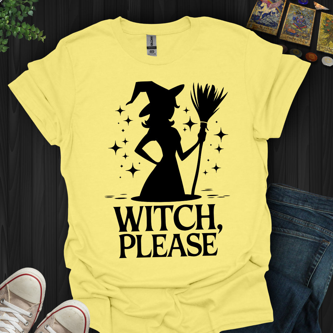 Witch Please  T-Shirt