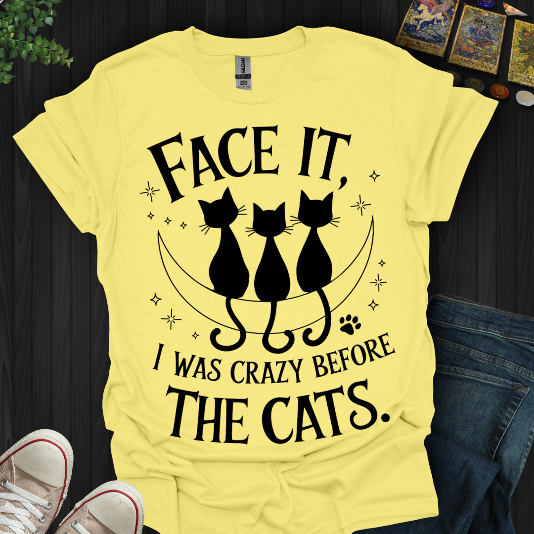 Crazy Before Cats T-Shirt