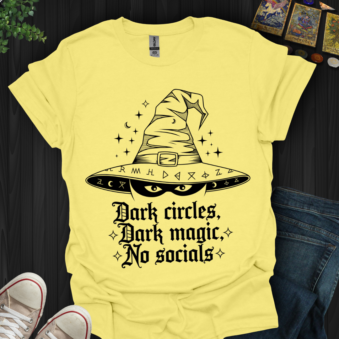 Dark Circles, Dark Magic, No Socials T-Shirt