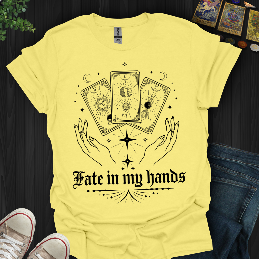 Fate In My Hands T-Shirt