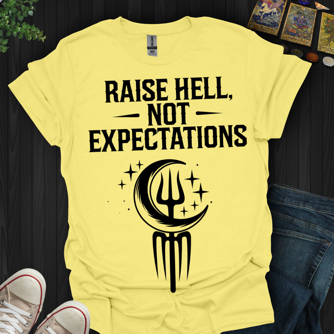 Raise Hell Not Expectations T-Shirt